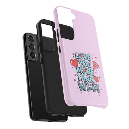 Love You More Than Wi‑Fi - Phone Case