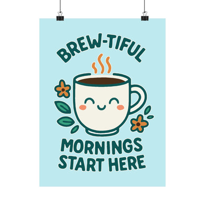 Brew-tiful Mornings Start Here - Poster