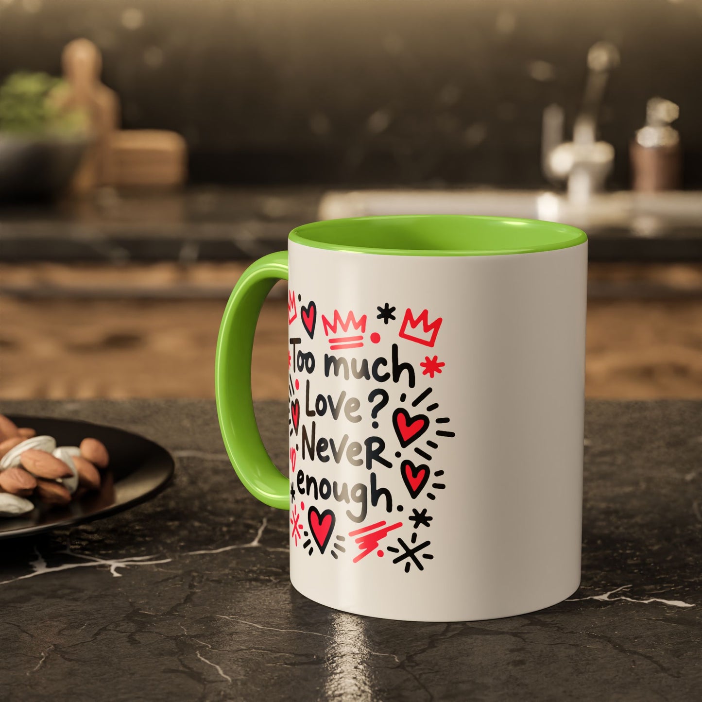 Too Much Love? Never Enough - Colorful Mug