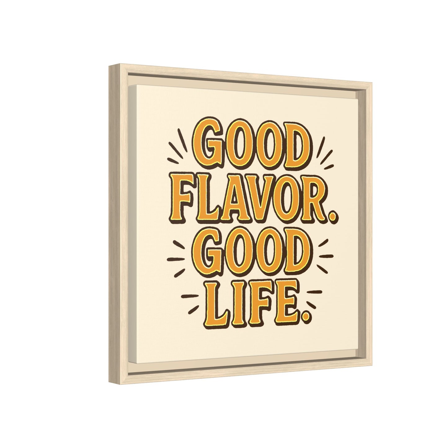 Good Flavor. Good Life. - Framed Canvas