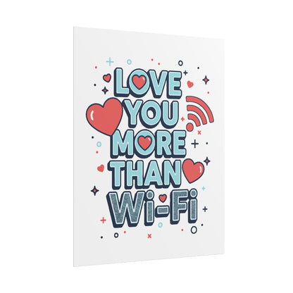 Love You More Than Wi‑Fi - Rolled Poster