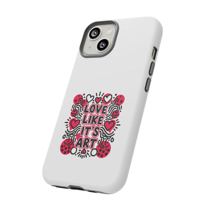 Love Like It's Art - Tough Phone Case