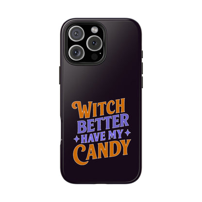 Witch Better Have My Candy - Phone Case