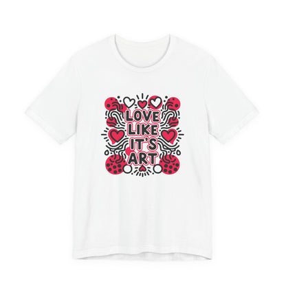Love Like It's Art - T-Shirt