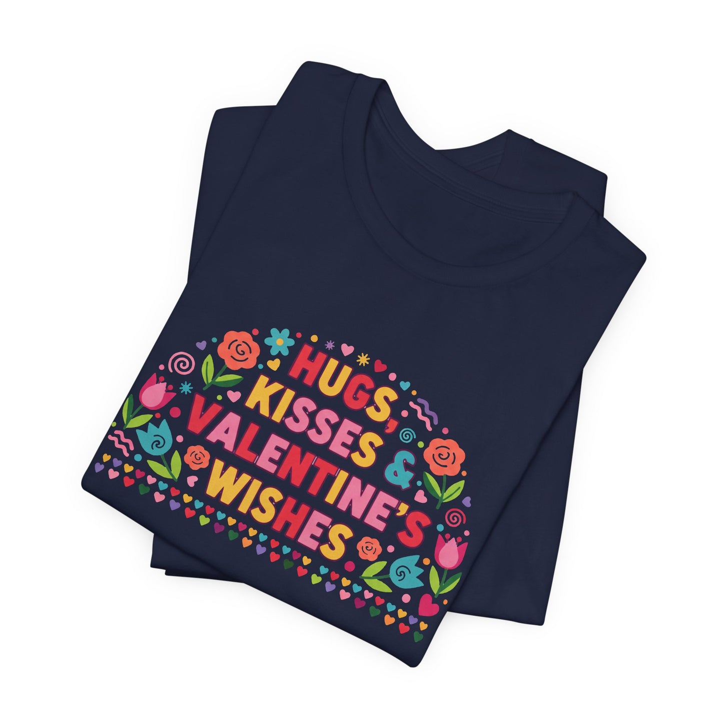 Hugs, Kisses & Valentine’s Wishes - T-Shirt
