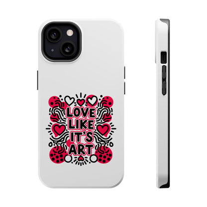 Love Like It's Art - Magnetic Phone Case