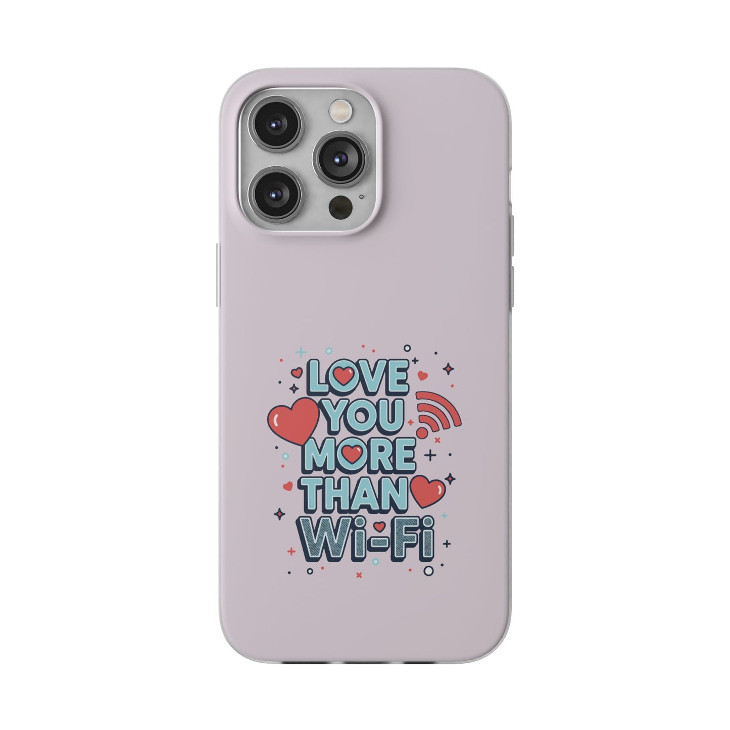 Love You More Than Wi‑Fi - Flexi Phone Case