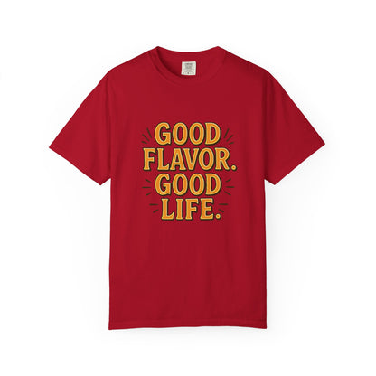 Good Flavor. Good Life. - T-Shirt