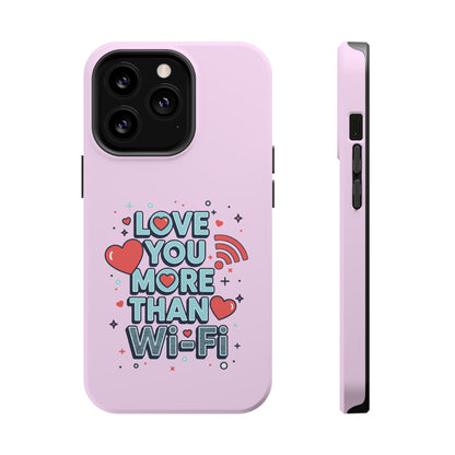 Love You More Than Wi‑Fi - Magnetic Phone Case
