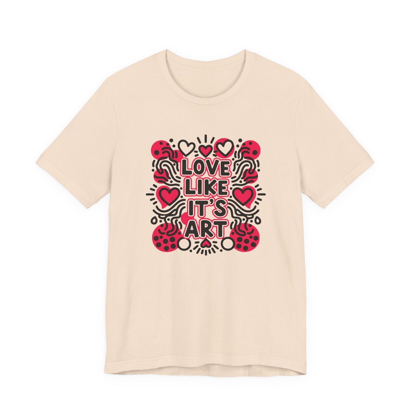 Love Like It's Art - T-Shirt