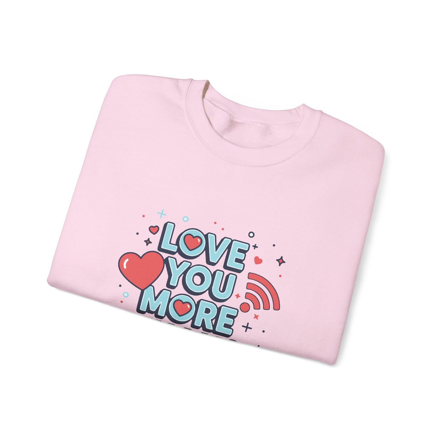 Love You More Than Wi‑Fi - Sweatshirt