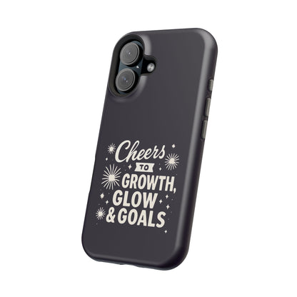 Cheers to Growth, Glow & Goals - Magnetic Phone Case