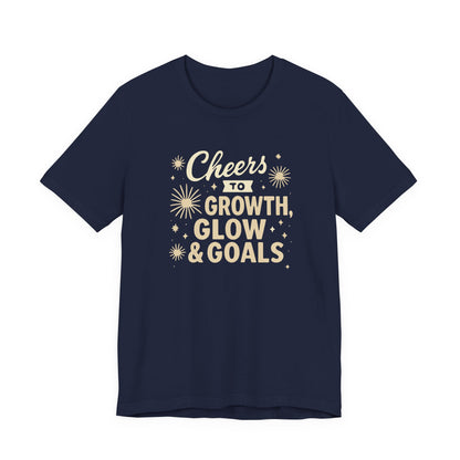 Cheers to Growth, Glow & Goals - T-Shirt