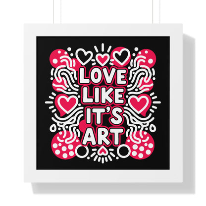 Love Like It’s Art - Framed Poster
