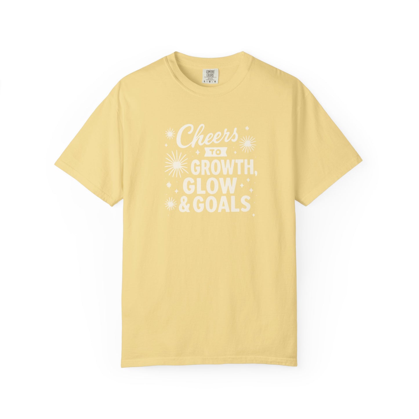Cheers to Growth, Glow & Goals - T-Shirt