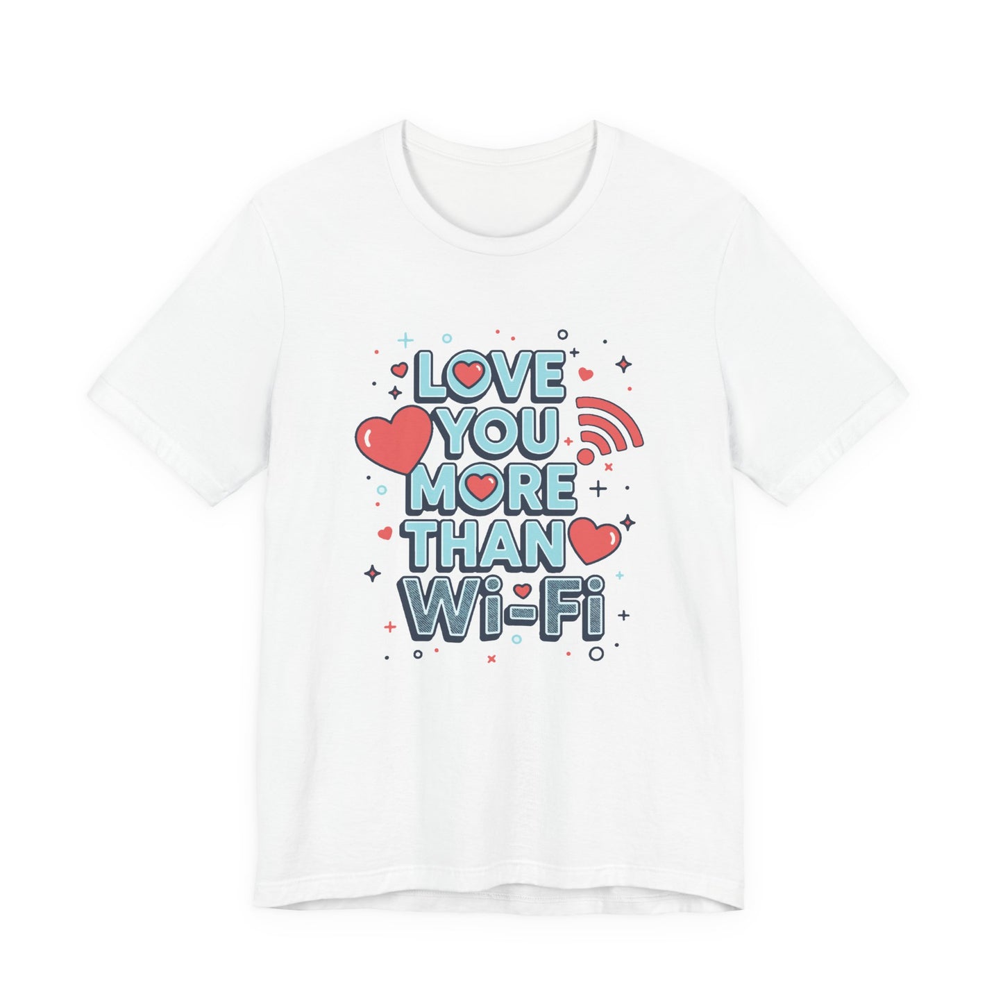 Love You More Than Wi‑Fi - T-Shirt