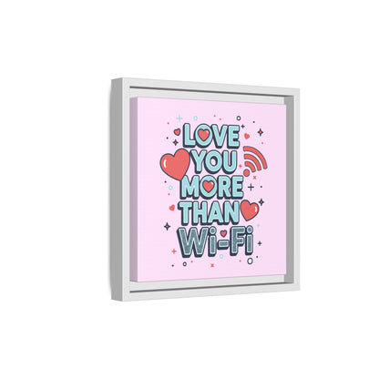 Love You More Than Wi‑Fi - Framed Canvas