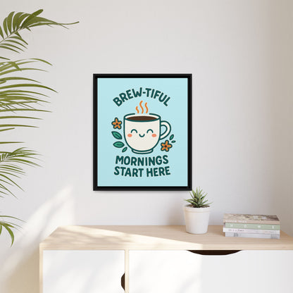 Brew-tiful Mornings Start Here - Framed Canvas