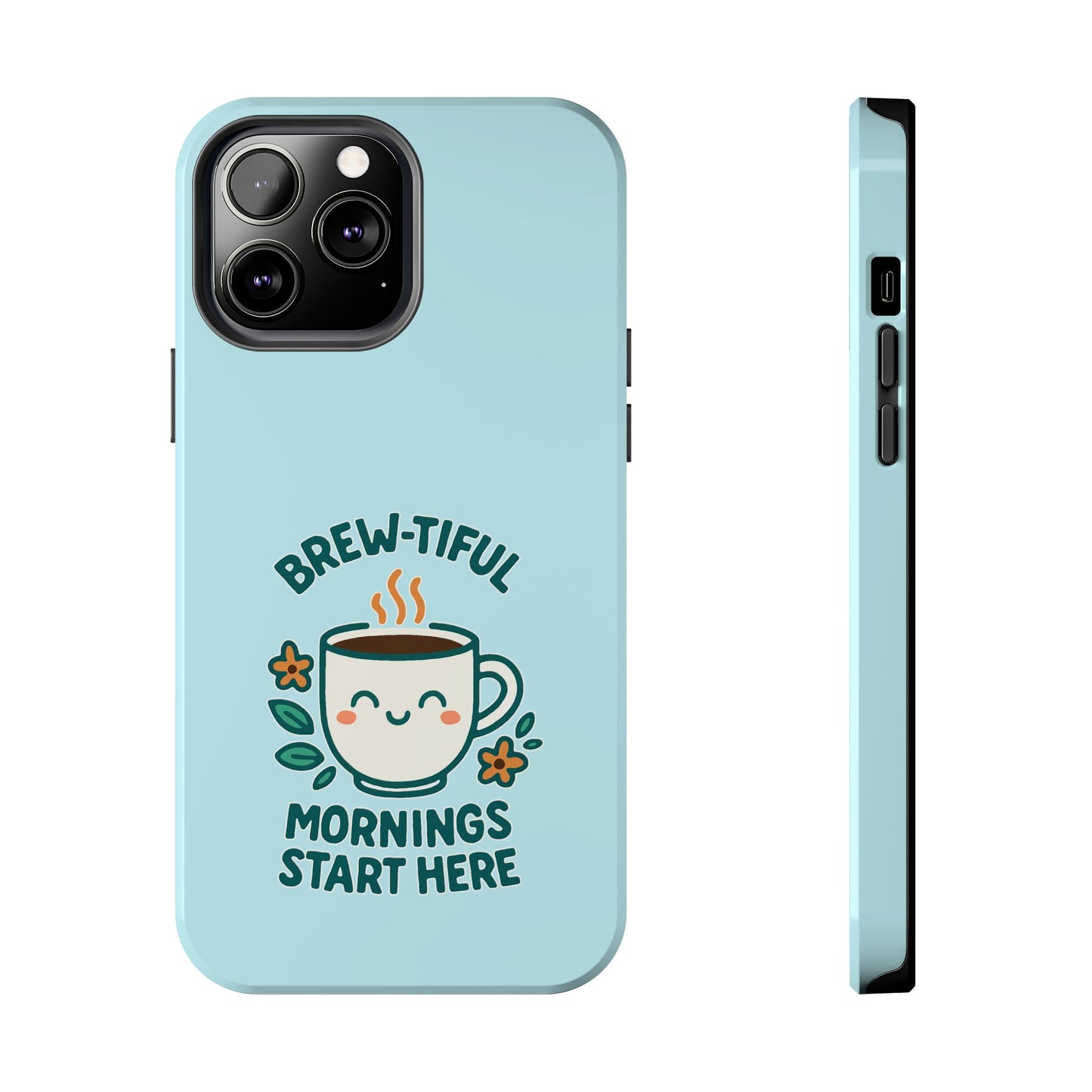 Brew-tiful Mornings Start Here - Phone Case
