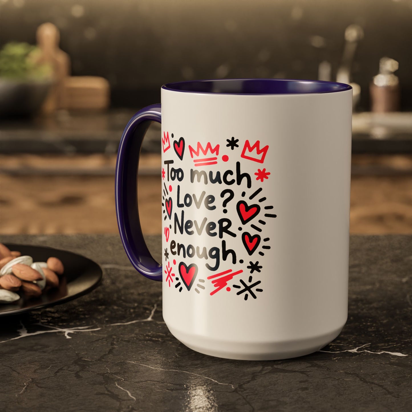 Too Much Love? Never Enough - Colorful Mug