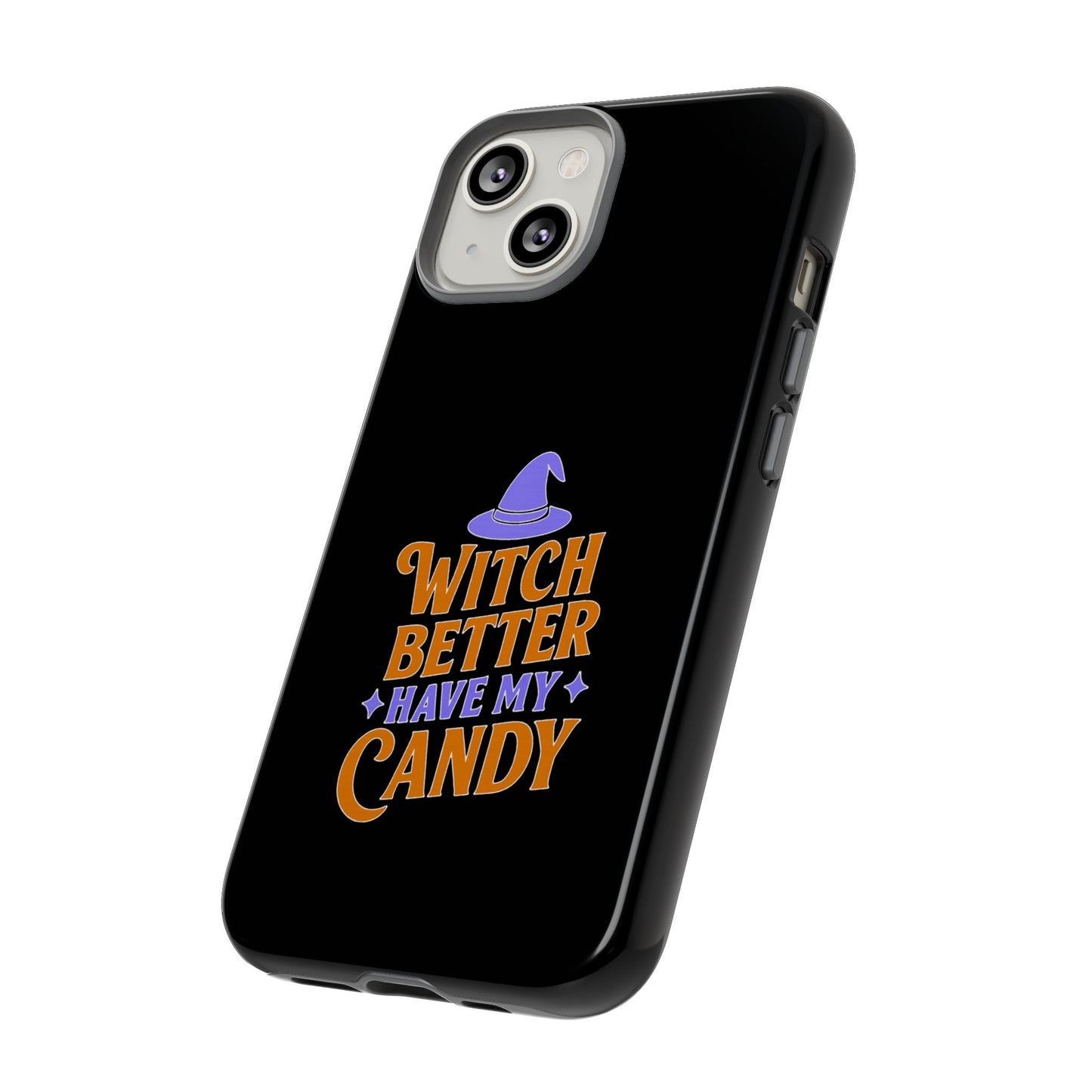 Witchy Phone Case, Tough Cases, Halloween Gift, Cute Case, Fun Design, Witch Better Have My Candy