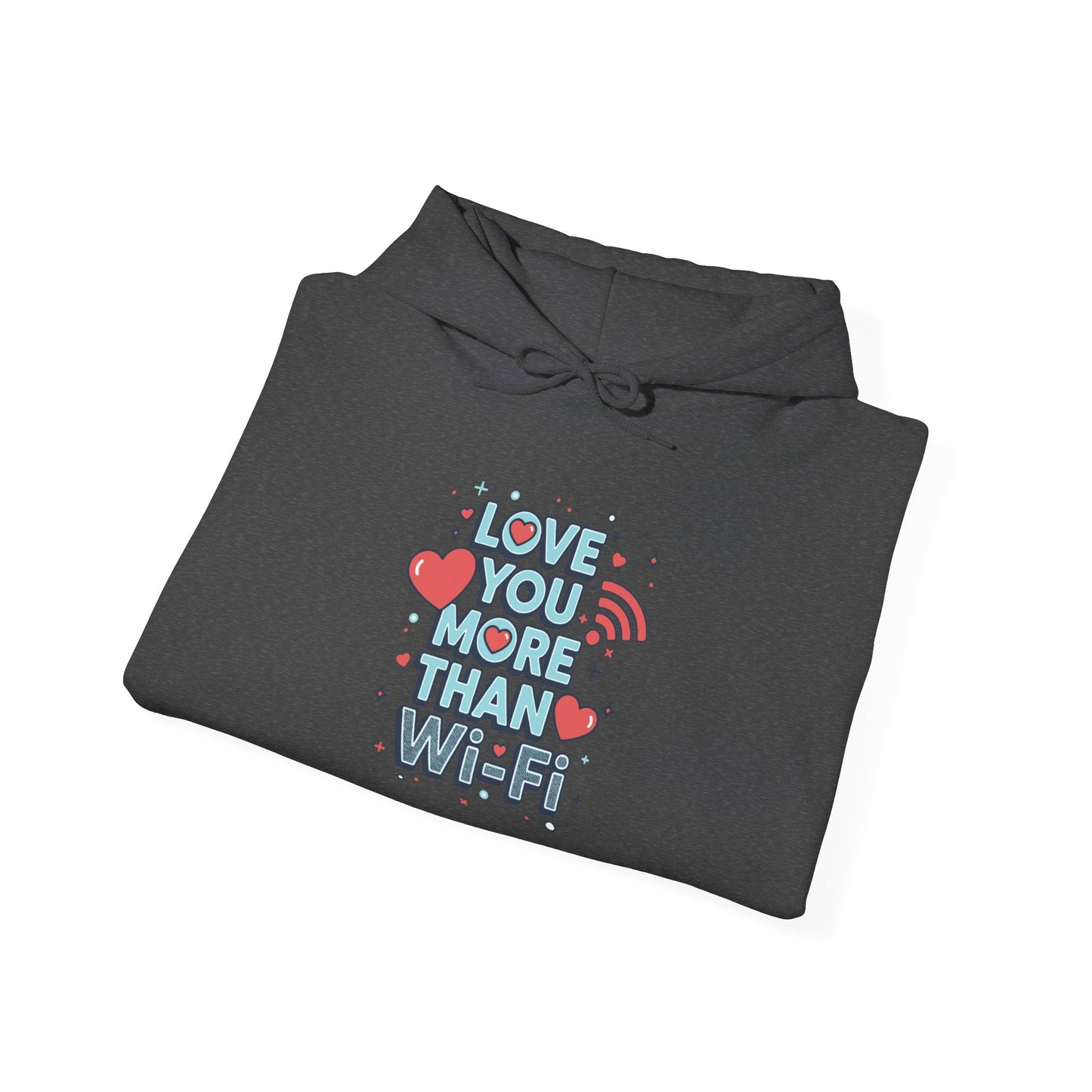 Love You More Than Wi‑Fi - Hoodie