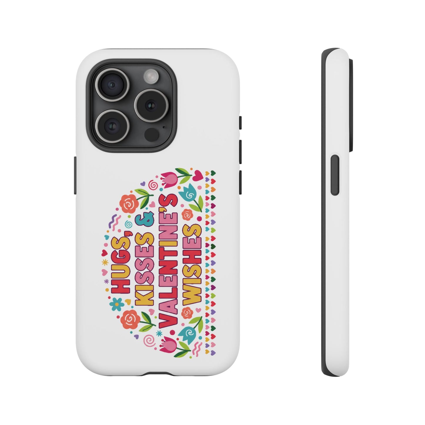 Hugs, Kisses & Valentine’s Wishes - Phone Case