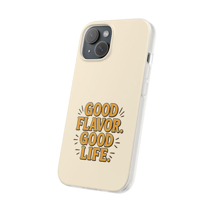 Good Flavor. Good Life. - Flexi Phone Case