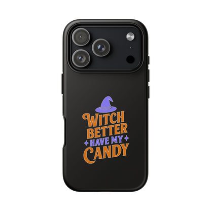 Witchy Phone Case, Tough Cases, Halloween Gift, Cute Case, Fun Design, Witch Better Have My Candy