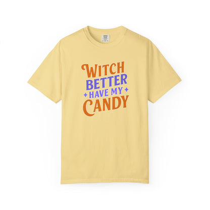 Witch Better Have My Candy - T-Shirt