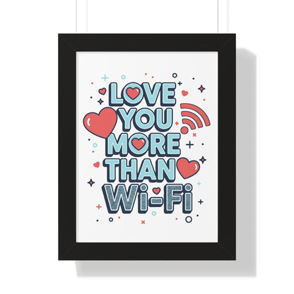 Love You More Than Wi-Fi - Framed Poster