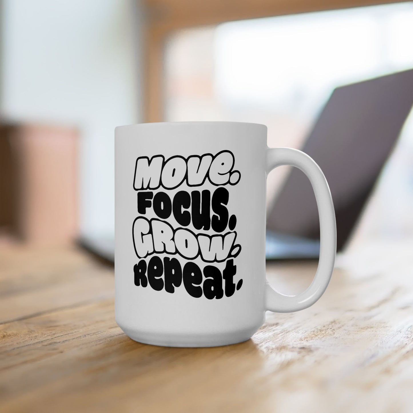 Move. Focus. Grow. Repeat. - Ceramic Mug