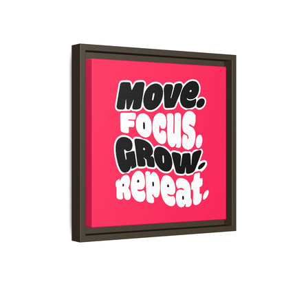 Move. Focus. Grow. Repeat. - Framed Canvas