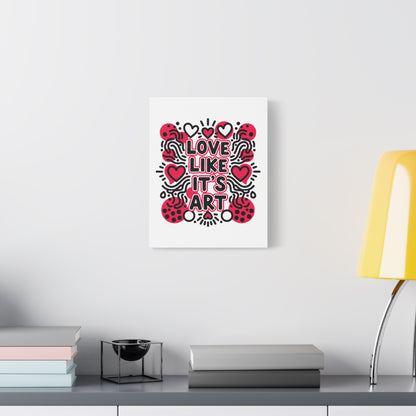 Love Like It's Art - Stretched Canvas
