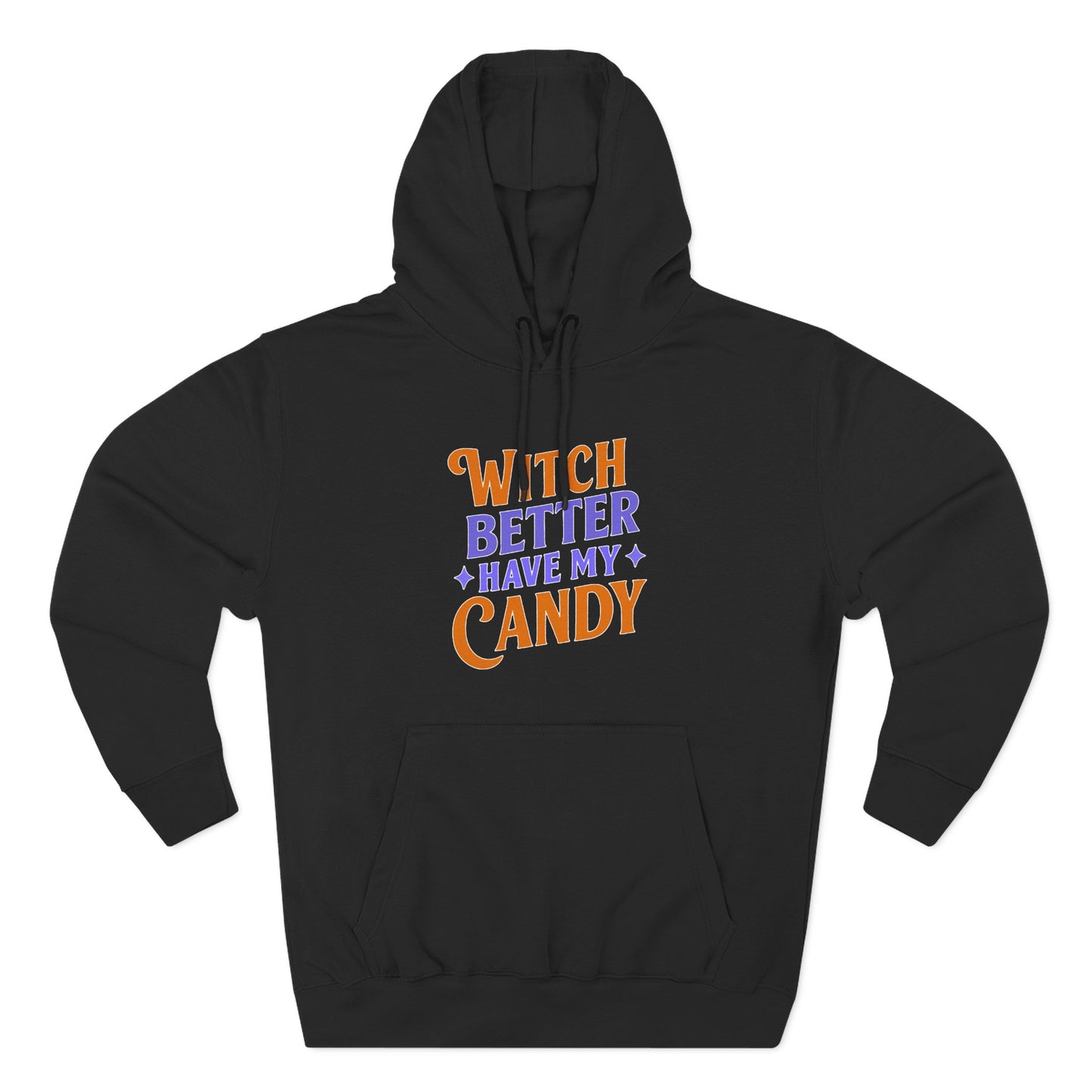 Witch Better Have My Candy - Hoodie
