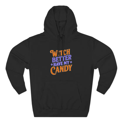 Witch Better Have My Candy - Hoodie