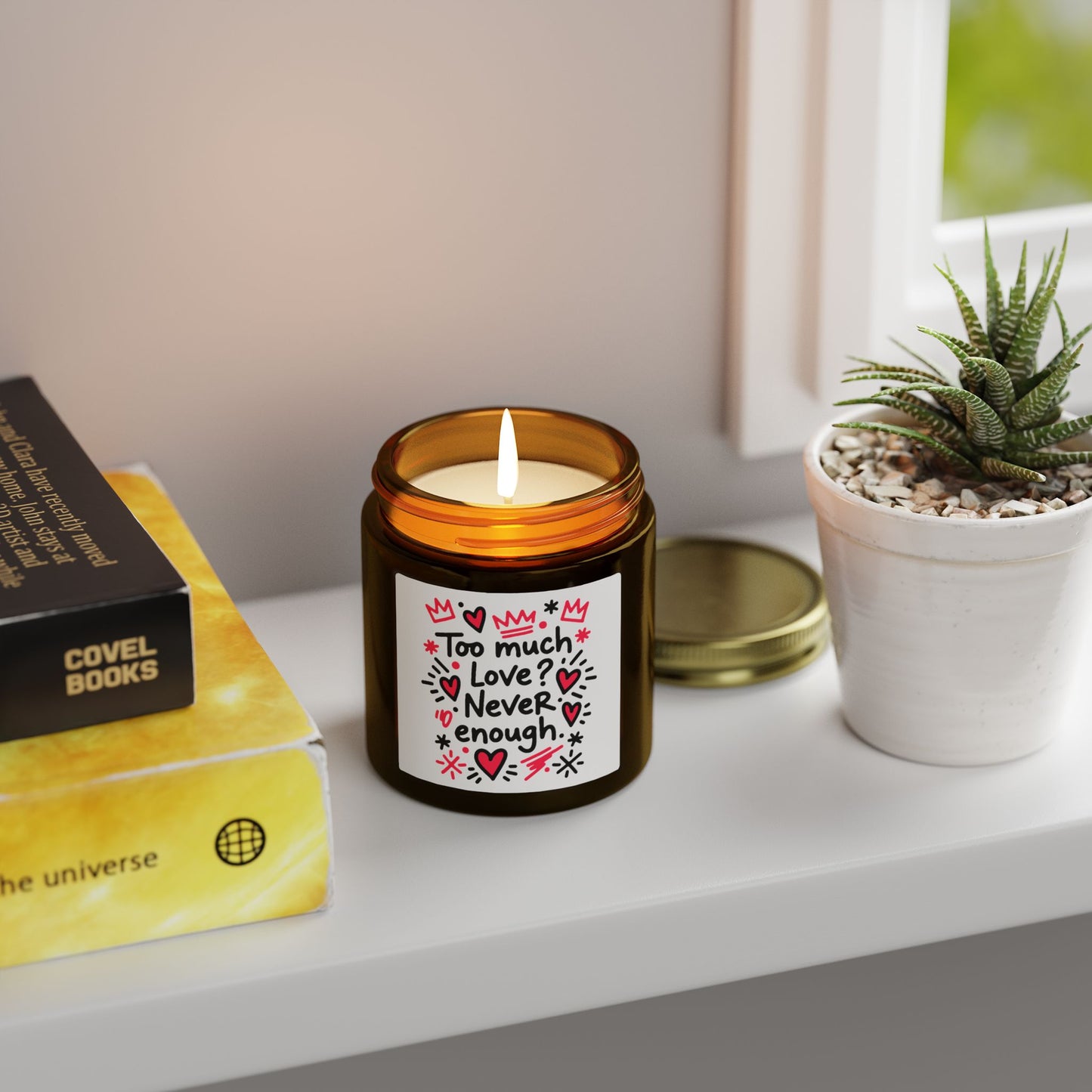 Too Much Love? Never Enough - Scented Candle
