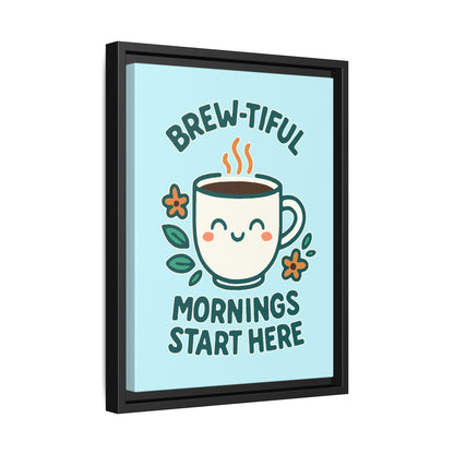 Brew-tiful Mornings Start Here - Framed Canvas