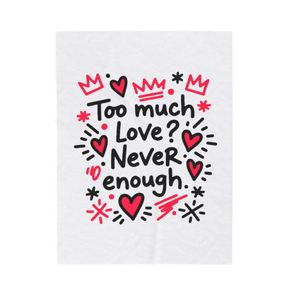 Too Much Love? Never Enough - Blanket