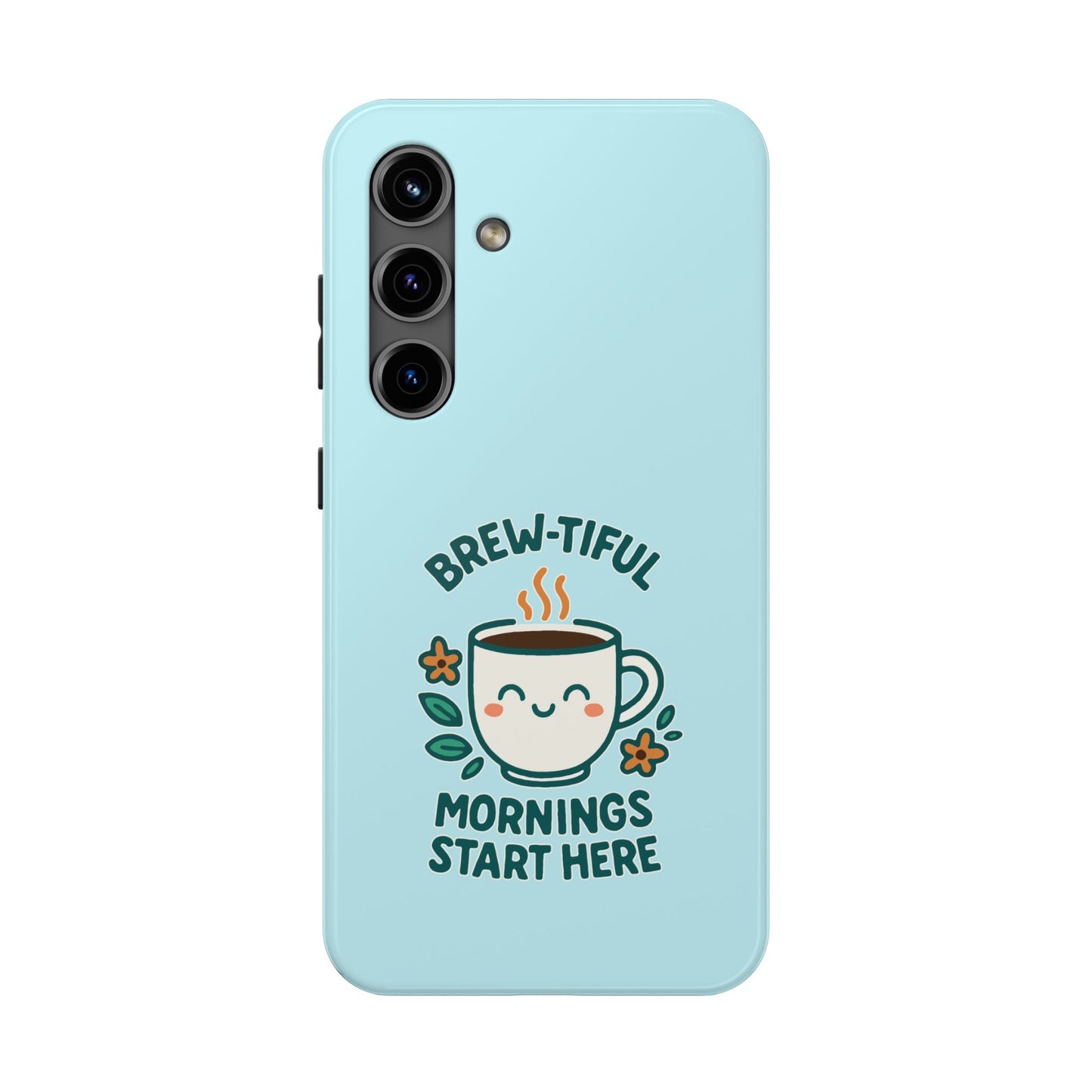 Brew-tiful Mornings Start Here - Phone Case
