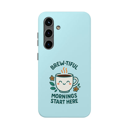 Brew-tiful Mornings Start Here - Phone Case