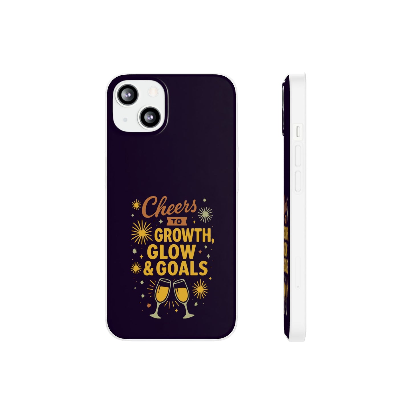 Cheers to Growth, Glow & Goals - Flexi Phone Case