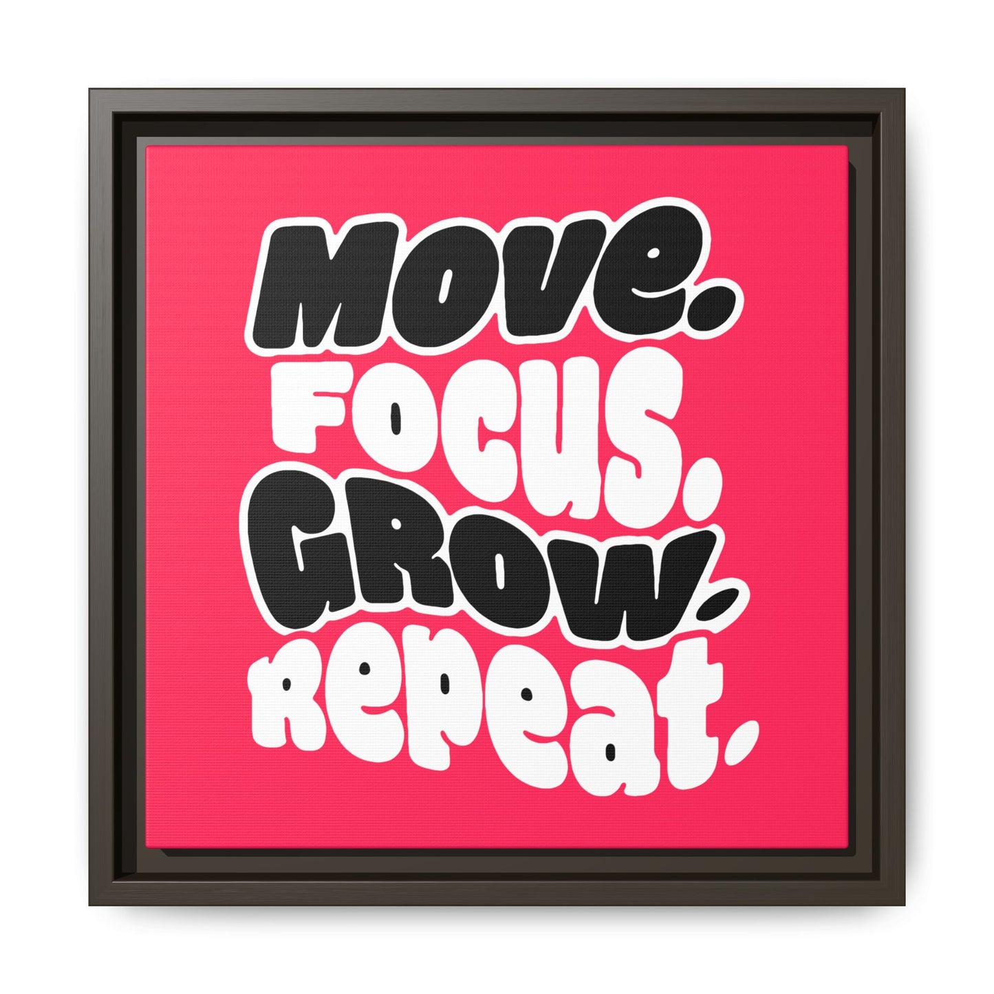 Move. Focus. Grow. Repeat. - Framed Canvas