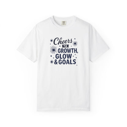 Cheers to Growth, Glow & Goals - T-Shirt