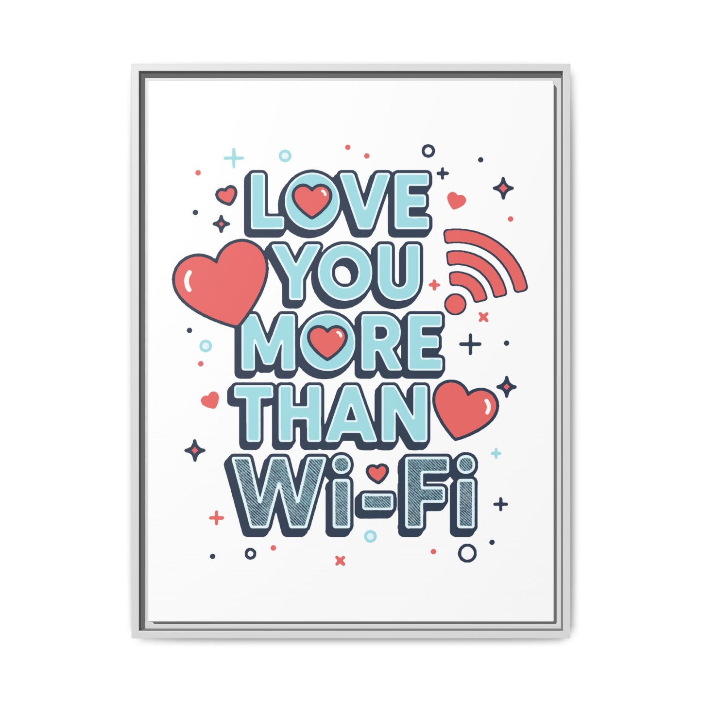 Love You More Than Wi‑Fi - Framed Canvas