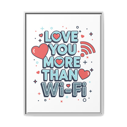Love You More Than Wi‑Fi - Framed Canvas