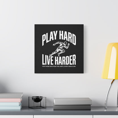 Play Hard / Live Harder - Canvas