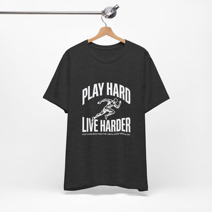 Play Hard / Live Harder - T-Shirt