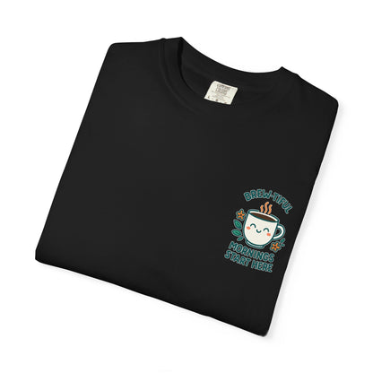 Brew-tiful Mornings Start Here - T-Shirt