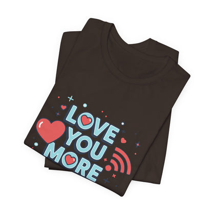 Love You More Than Wi‑Fi - T-Shirt